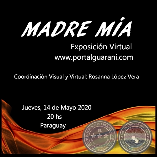 MADRE MÍA - Exposición Virtual - Coordinación Visual y Virtual: Rosanna López Vera - Jueves, 14 de Mayo 2020